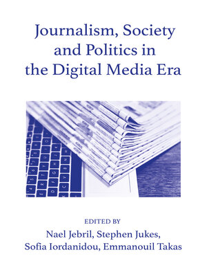 cover image of Journalism, Society and Politics in the Digital Media Era